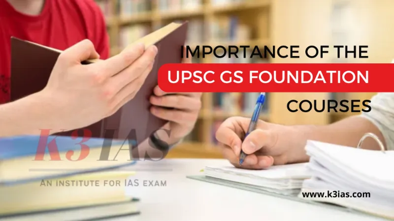 Importance of the UPSC GS Foundation Courses