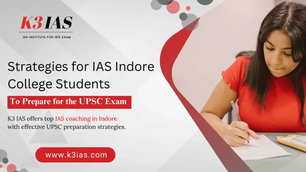 IAS Indore: UPSC Exam Prep Strategies for College Students