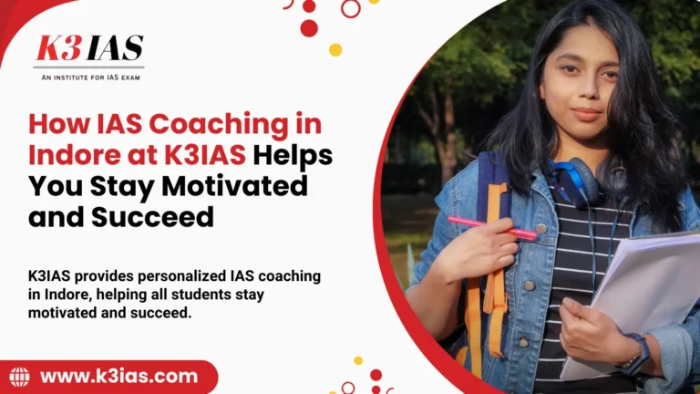 How IAS Coaching in Indore at K3IAS Helps You Stay Motivated and Succeed