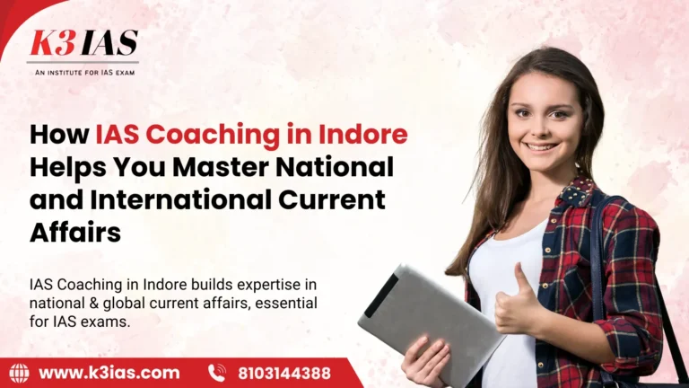 How IAS Coaching in Indore Helps You Master National and International Current Affairs